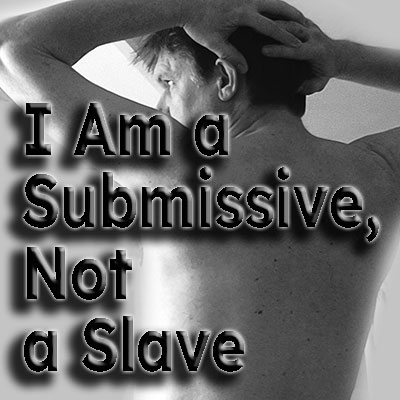 I Am a Submissive, Not a Slave